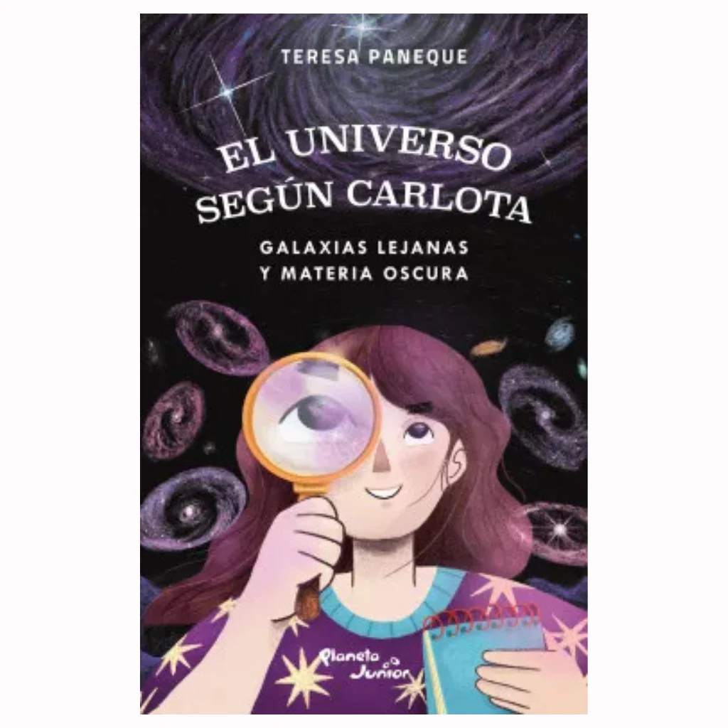 El Universo Según Carlota 4. Galaxias Lejanas Y Materia oscura - Teresa Paneque
