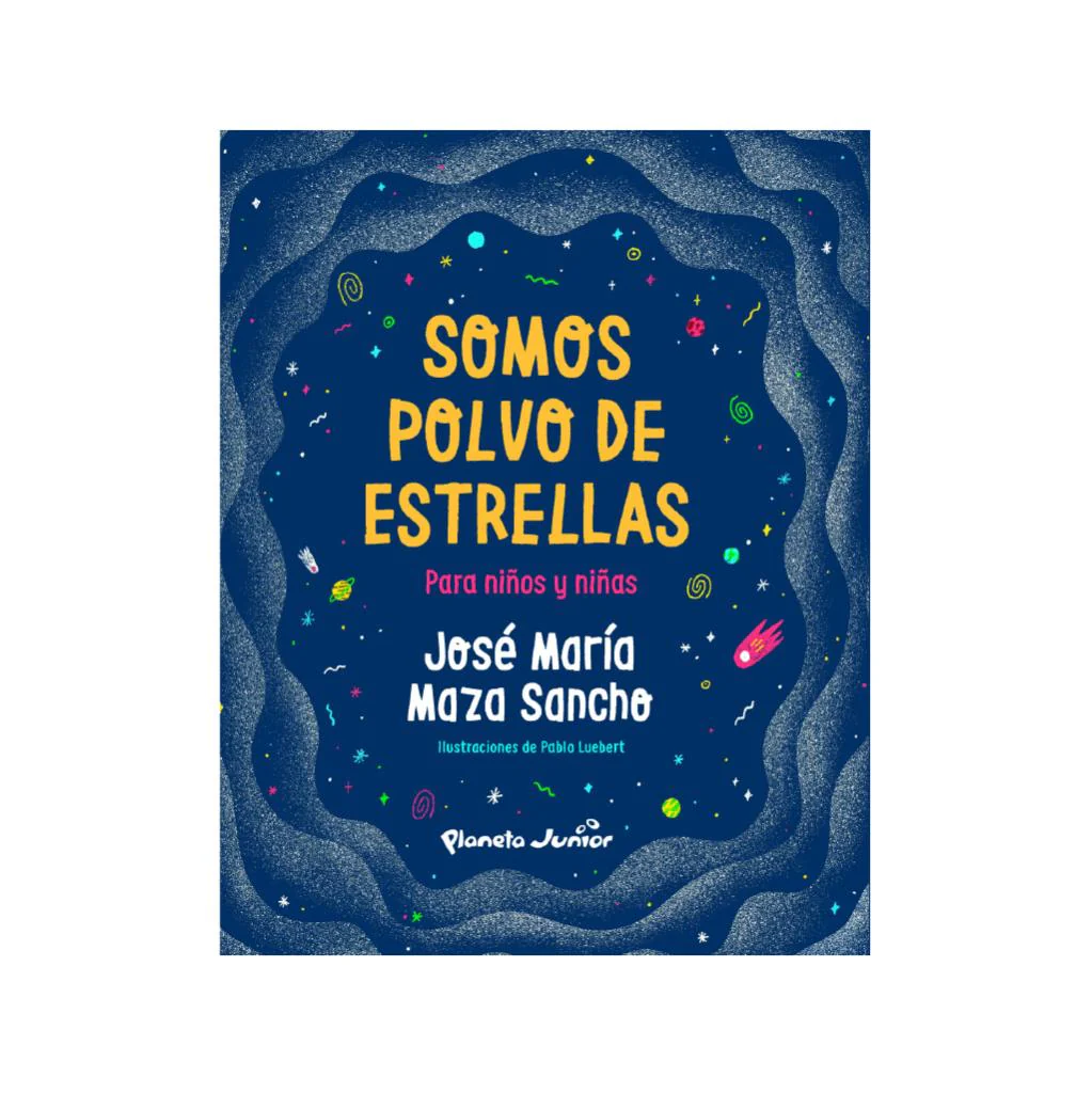 Somos Polvo De Estrellas Para Niños Y Niñas - José Maza